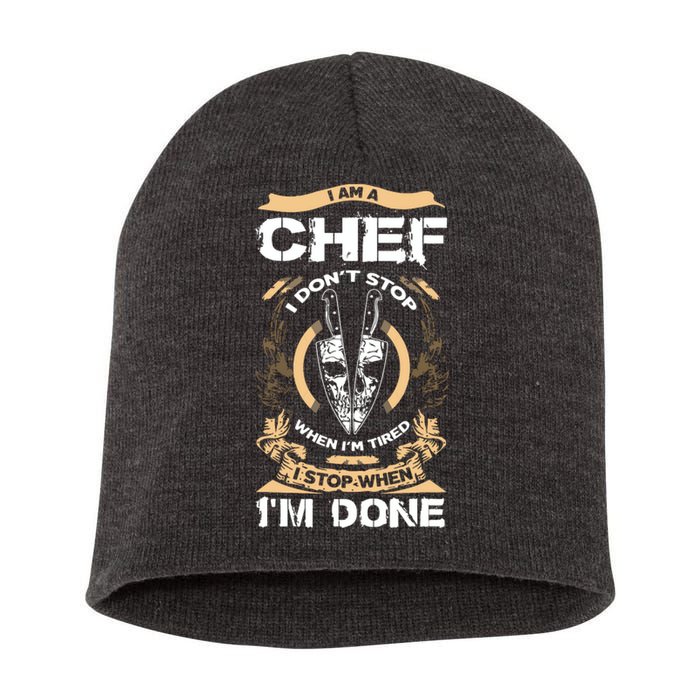 I Am A Chef T I Dont Stop When Im Tired T Short Acrylic Beanie