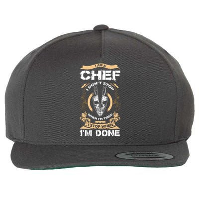 I Am A Chef T I Dont Stop When Im Tired T Wool Snapback Cap