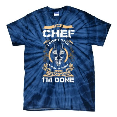 I Am A Chef T I Dont Stop When Im Tired T Tie-Dye T-Shirt