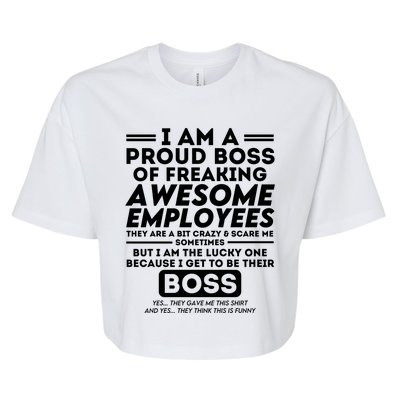 I Am A Proud Boss Of Freaking Awesome Employees Funny Boss Gift Bella+Canvas Jersey Crop Tee