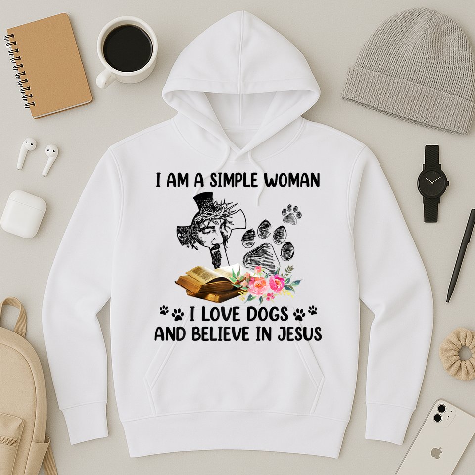 I Am A Simple Woman I Love Dogs And Believe In Jesus Hoodie