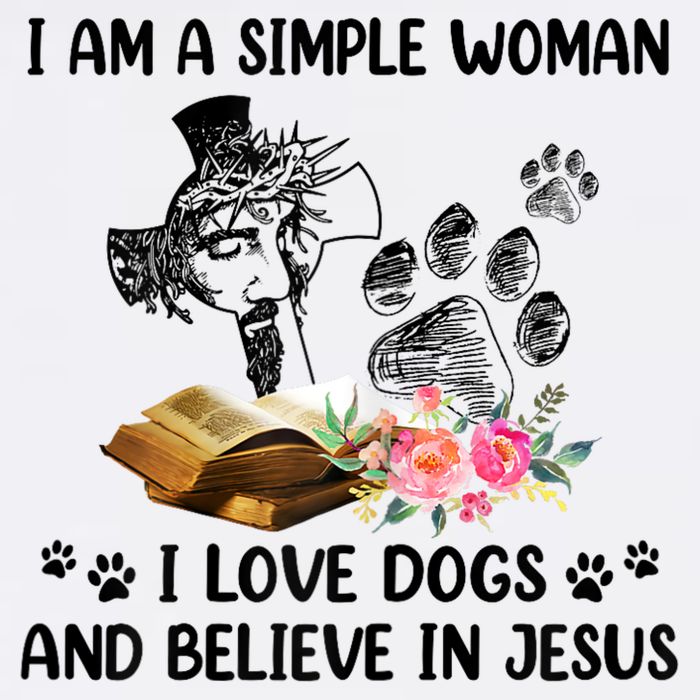 I Am A Simple Woman I Love Dogs And Believe In Jesus Hoodie