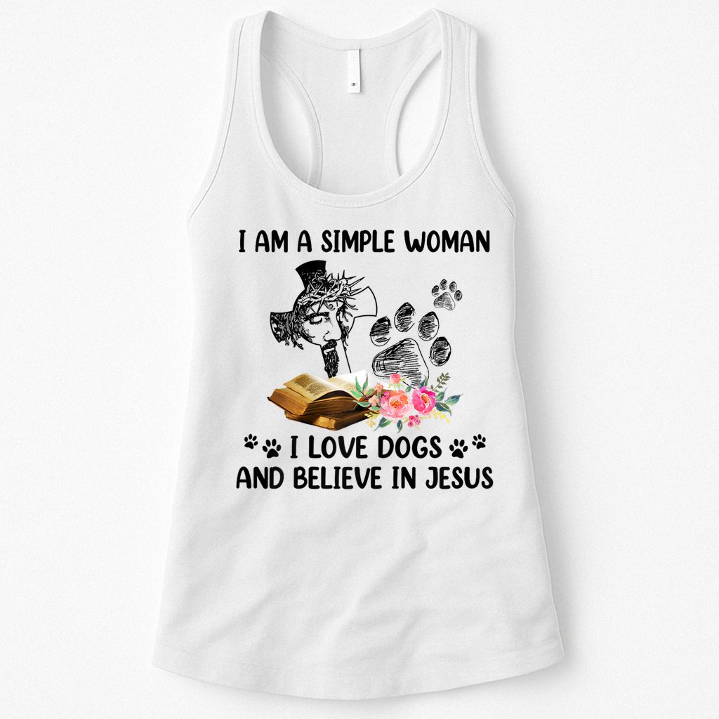 I Am A Simple Woman I Love Dogs And Believe In Jesus Womens Tank Top
