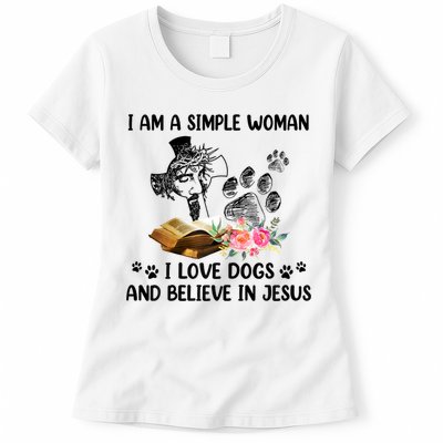I Am A Simple Woman I Love Dogs And Believe In Jesus Womens T-Shirt