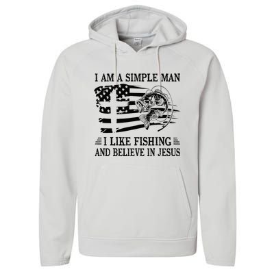 I An A Simple Man I Like Fishing And Believe In Jesus Christ Performance Fleece Hoodie