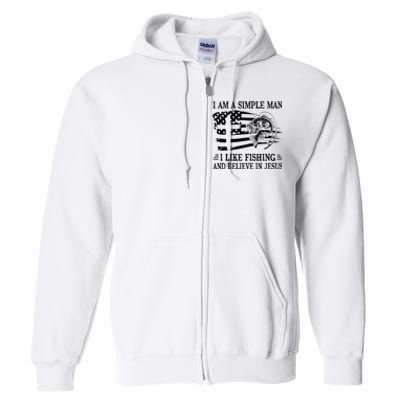 I An A Simple Man I Like Fishing And Believe In Jesus Christ Full Zip Hoodie