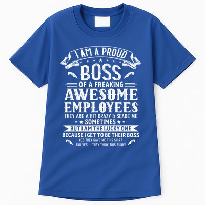 I Am A Proud Boss Of Freaking Awesome Employees Funny Job Gift Tall T-Shirt