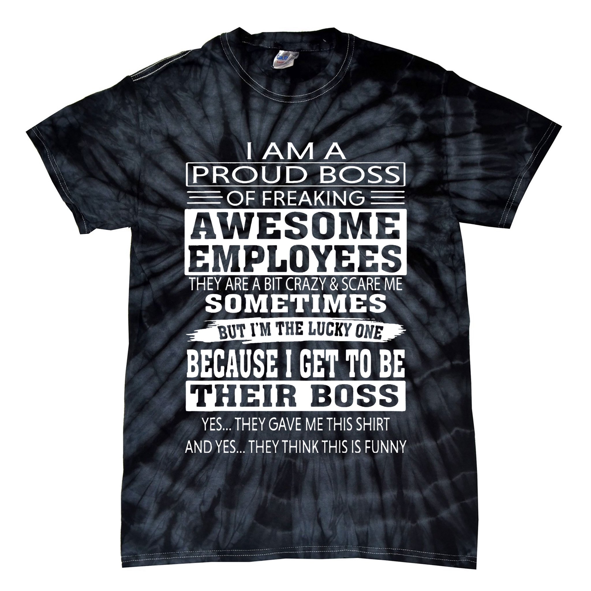I Am A Proud Boss Of Freaking Awesome Employees Tie-Dye T-Shirt