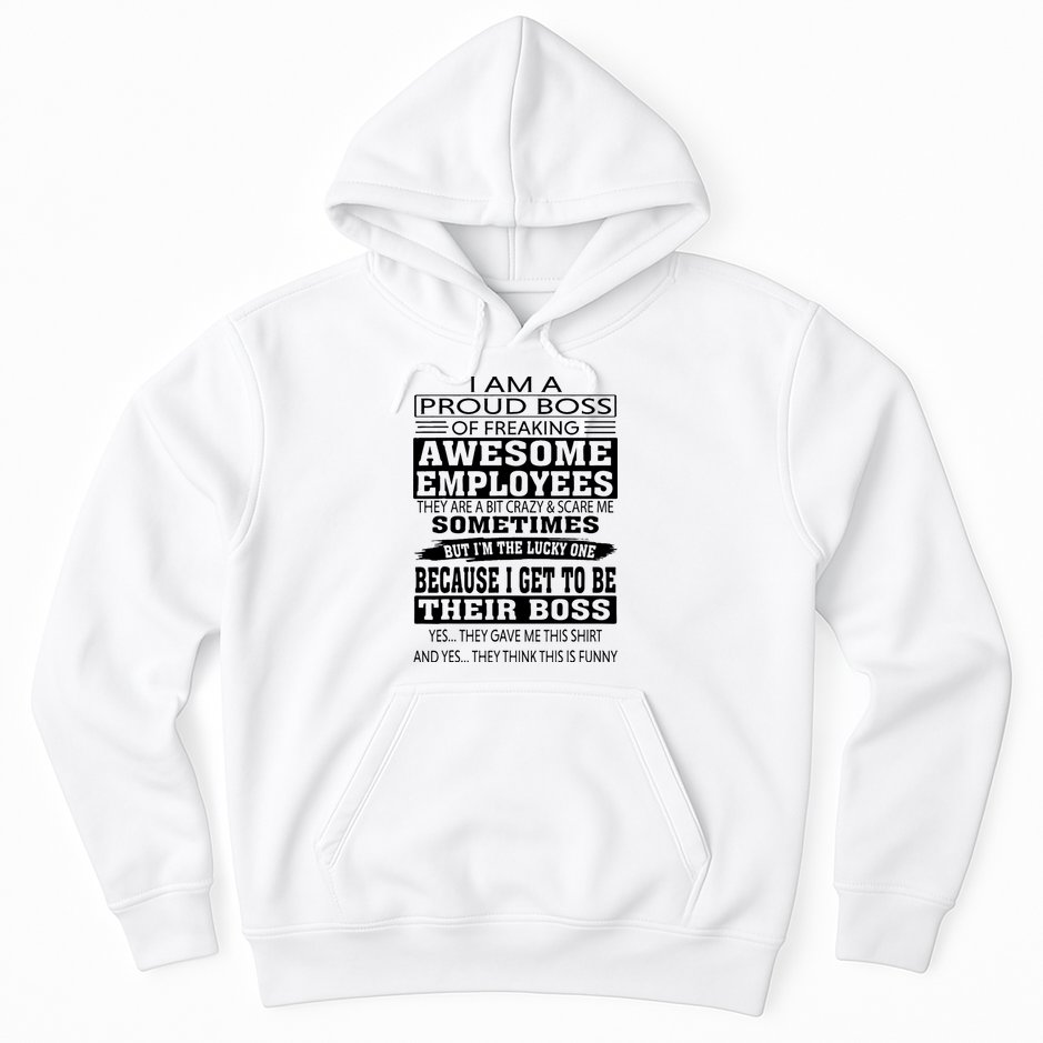 I Am A Proud Boss Of Freaking Awesome Employees Hoodie