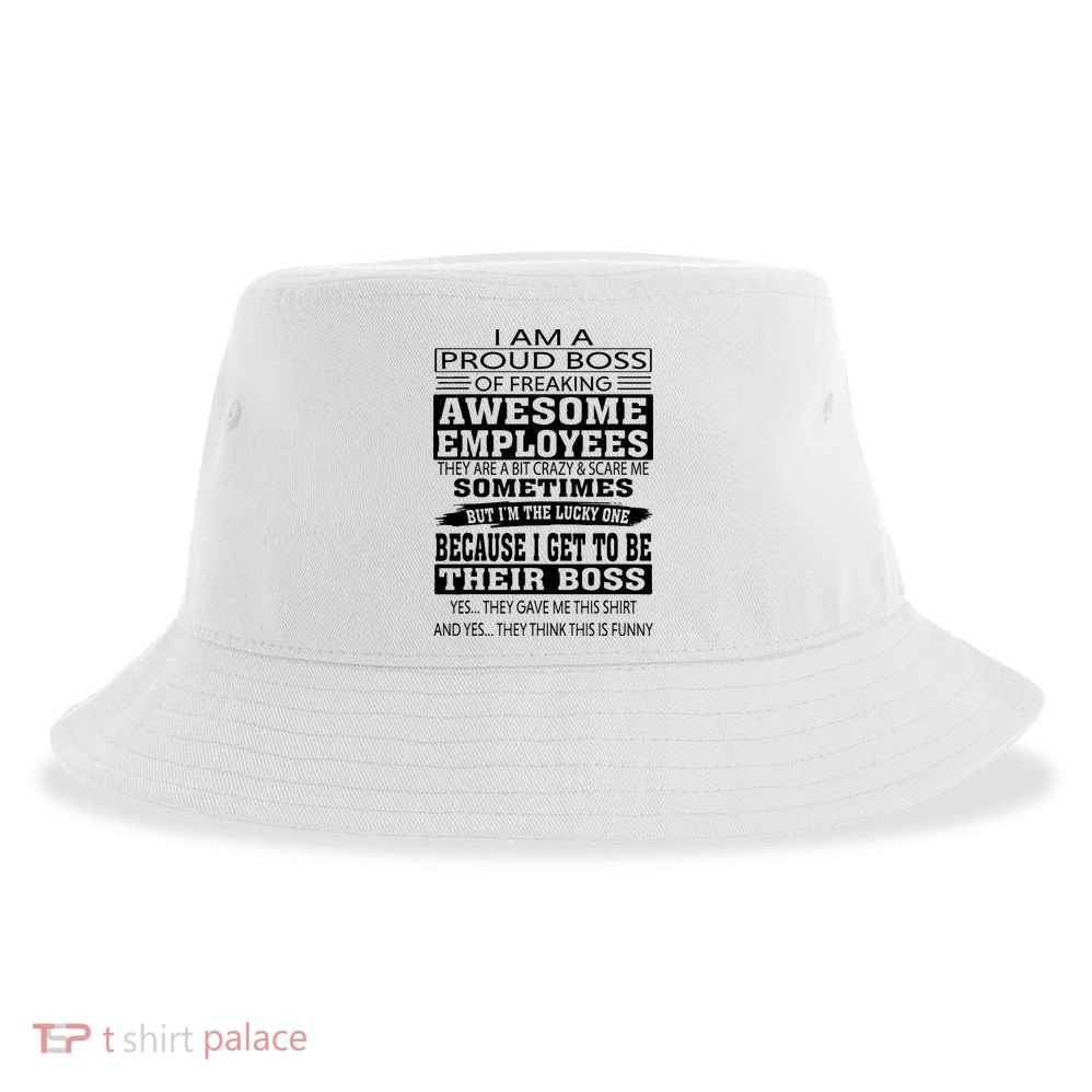 I Am A Proud Boss Of Freaking Awesome Employees Sustainable Bucket Hat
