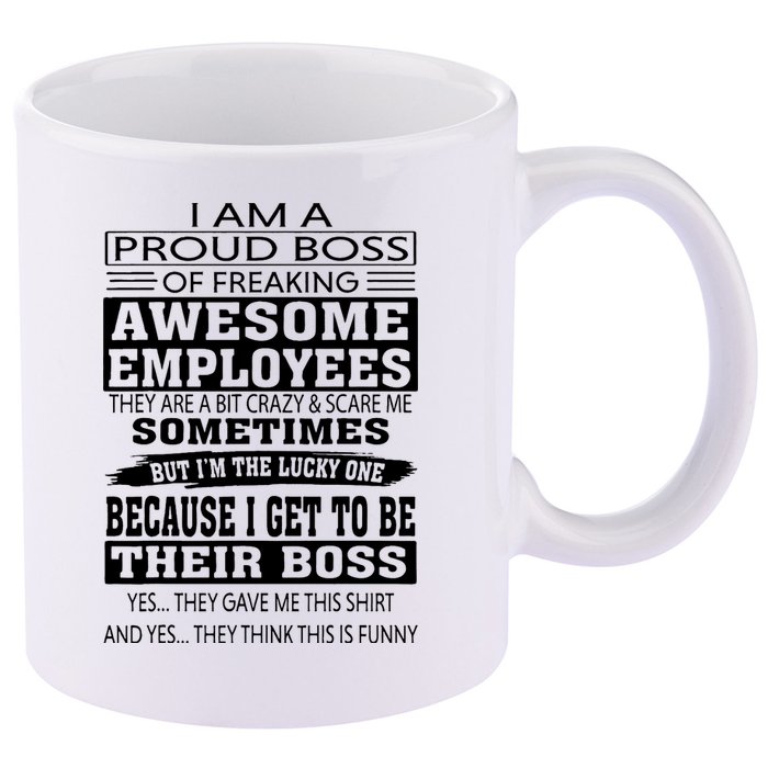 I Am A Proud Boss Of Freaking Awesome Employees 11oz C Handle Ceramic Mug