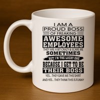 I Am A Proud Boss Of Freaking Awesome Employees 11oz C Handle Ceramic Mug