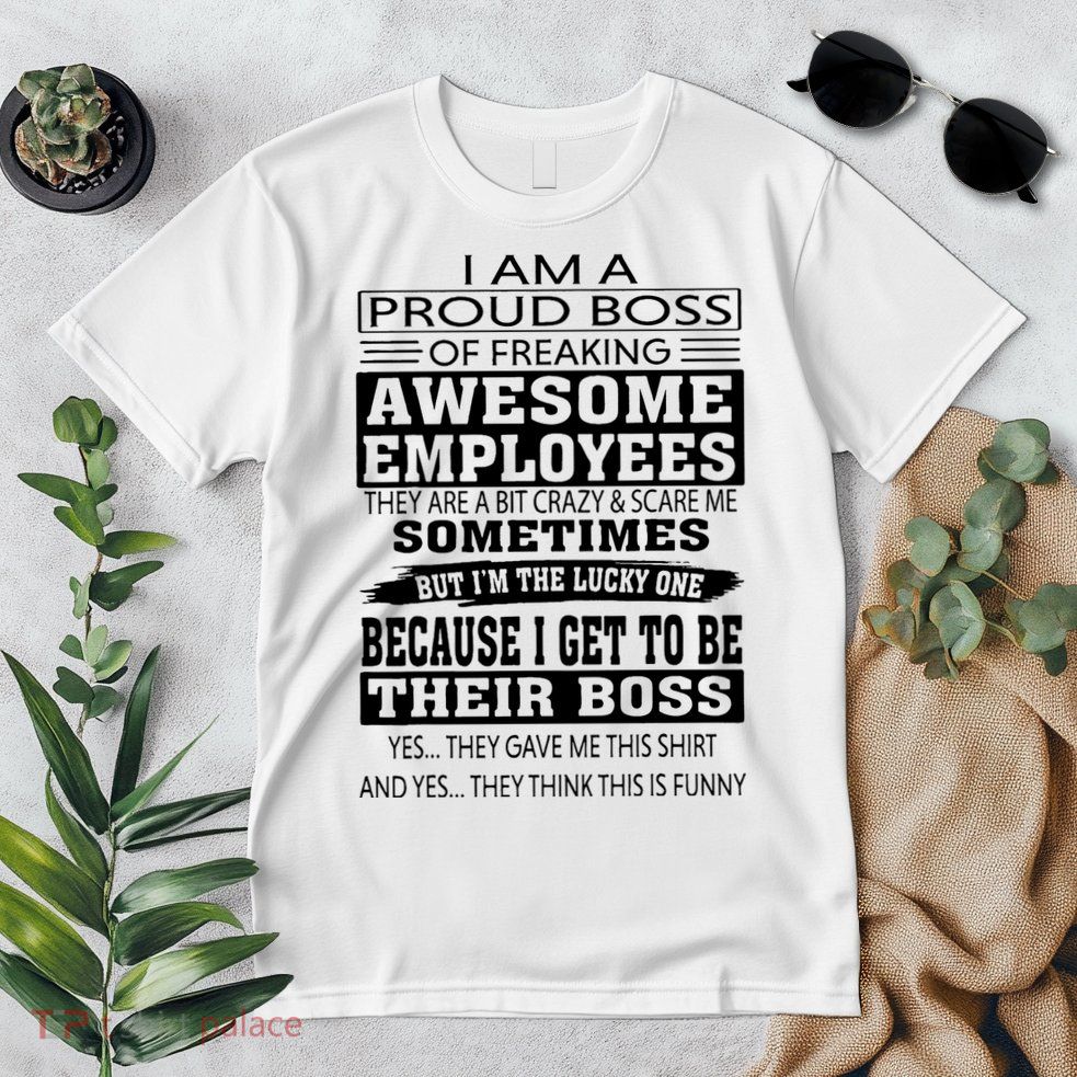 I Am A Proud Boss Of Freaking Awesome Employees Premium T-Shirt