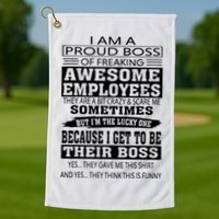 I Am A Proud Boss Of Freaking Awesome Employees Golf Towel