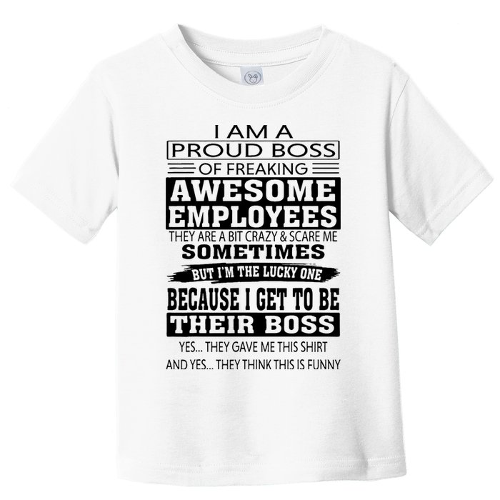 I Am A Proud Boss Of Freaking Awesome Employees Toddler T-Shirt