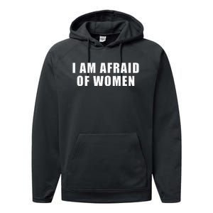 I Am Afraid Of Women Funny Performance Fleece Hoodie