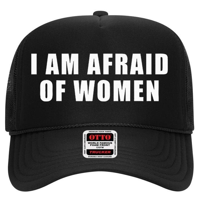 I Am Afraid Of Women Funny High Crown Mesh Back Trucker Hat