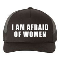 I Am Afraid Of Women Funny Yupoong Adult 5-Panel Trucker Hat