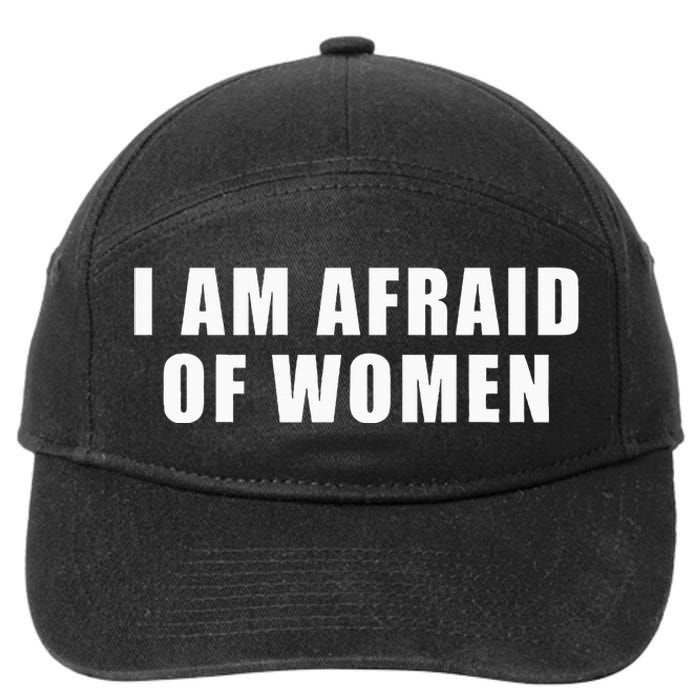 I Am Afraid Of Women Funny 7-Panel Snapback Hat