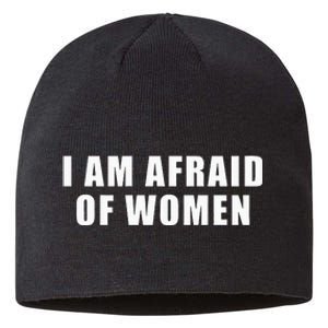 I Am Afraid Of Women Funny Sustainable Beanie