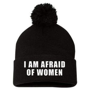 I Am Afraid Of Women Funny Pom Pom 12in Knit Beanie