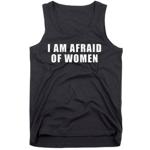 I Am Afraid Of Women Funny Tank Top