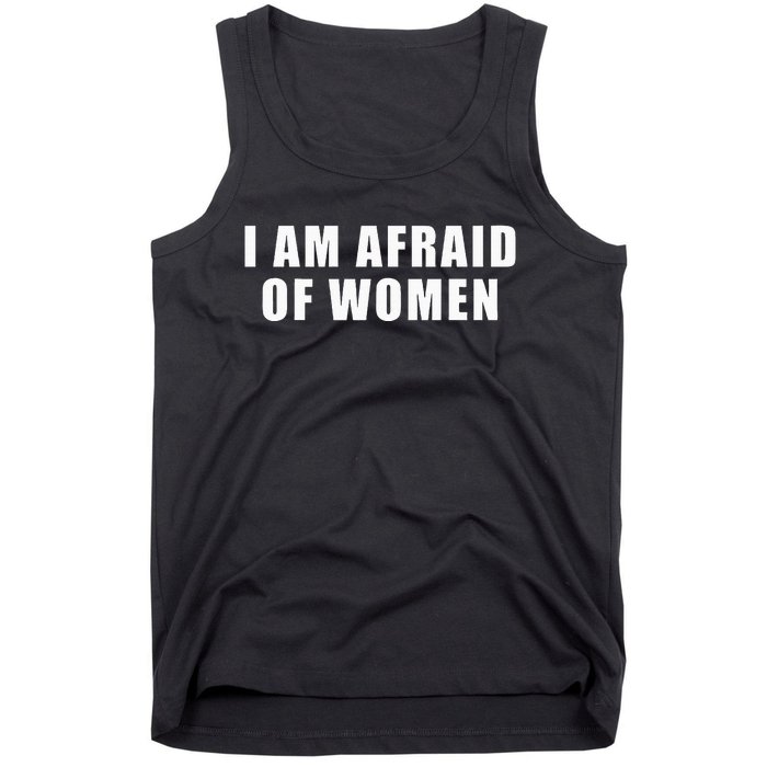 I Am Afraid Of Women Funny Tank Top