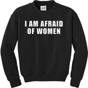 I Am Afraid Of Women Funny Kids Sweatshirt