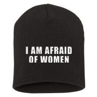 I Am Afraid Of Women Funny Short Acrylic Beanie