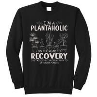 I Am A Plantaholic On The Road To Recovery Funny Plant Lover Sweatshirt