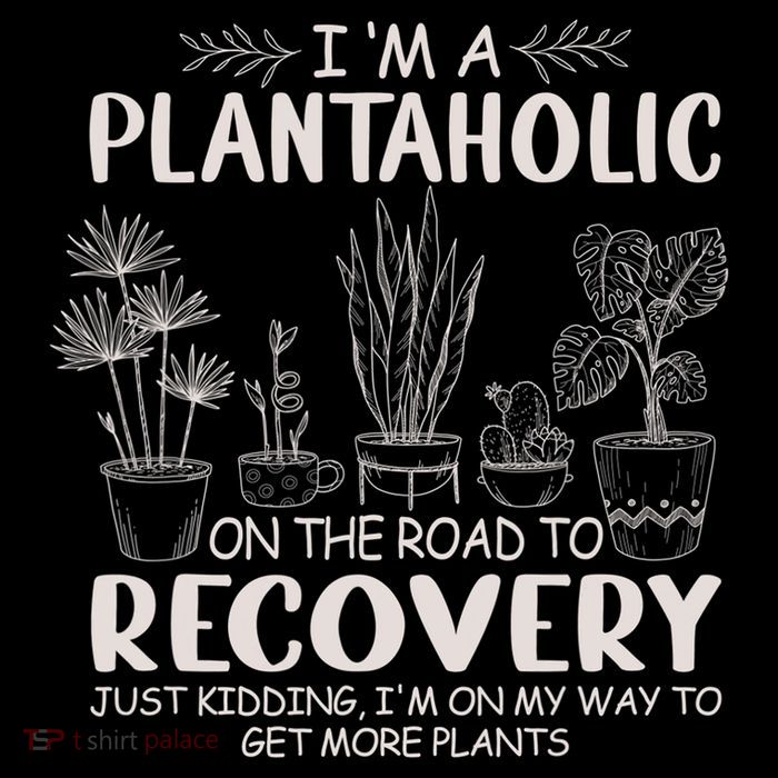 I Am A Plantaholic On The Road To Recovery Funny Plant Lover T-Shirt