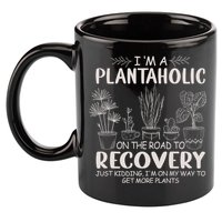 I Am A Plantaholic On The Road To Recovery Funny Plant Lover 11oz C Handle Ceramic Mug