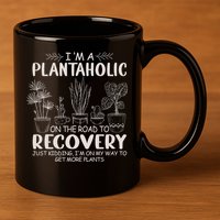 I Am A Plantaholic On The Road To Recovery Funny Plant Lover 11oz C Handle Ceramic Mug