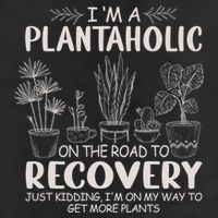 I Am A Plantaholic On The Road To Recovery Funny Plant Lover 11oz C Handle Ceramic Mug