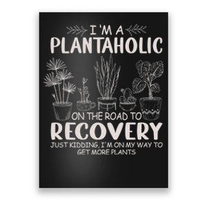 I Am A Plantaholic On The Road To Recovery Funny Plant Lover Poster