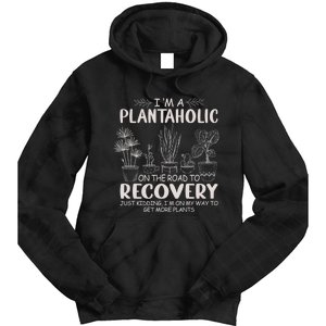 I Am A Plantaholic On The Road To Recovery Funny Plant Lover Tie Dye Hoodie