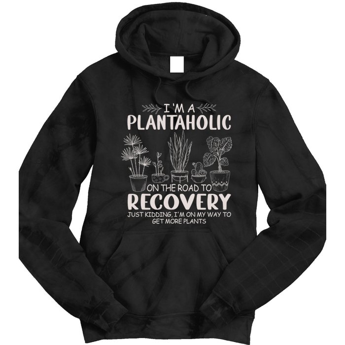 I Am A Plantaholic On The Road To Recovery Funny Plant Lover Tie Dye Hoodie