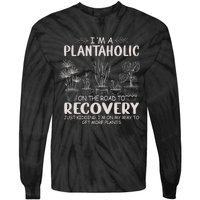 I Am A Plantaholic On The Road To Recovery Funny Plant Lover Tie-Dye Long Sleeve Shirt