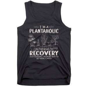 I Am A Plantaholic On The Road To Recovery Funny Plant Lover Tank Top