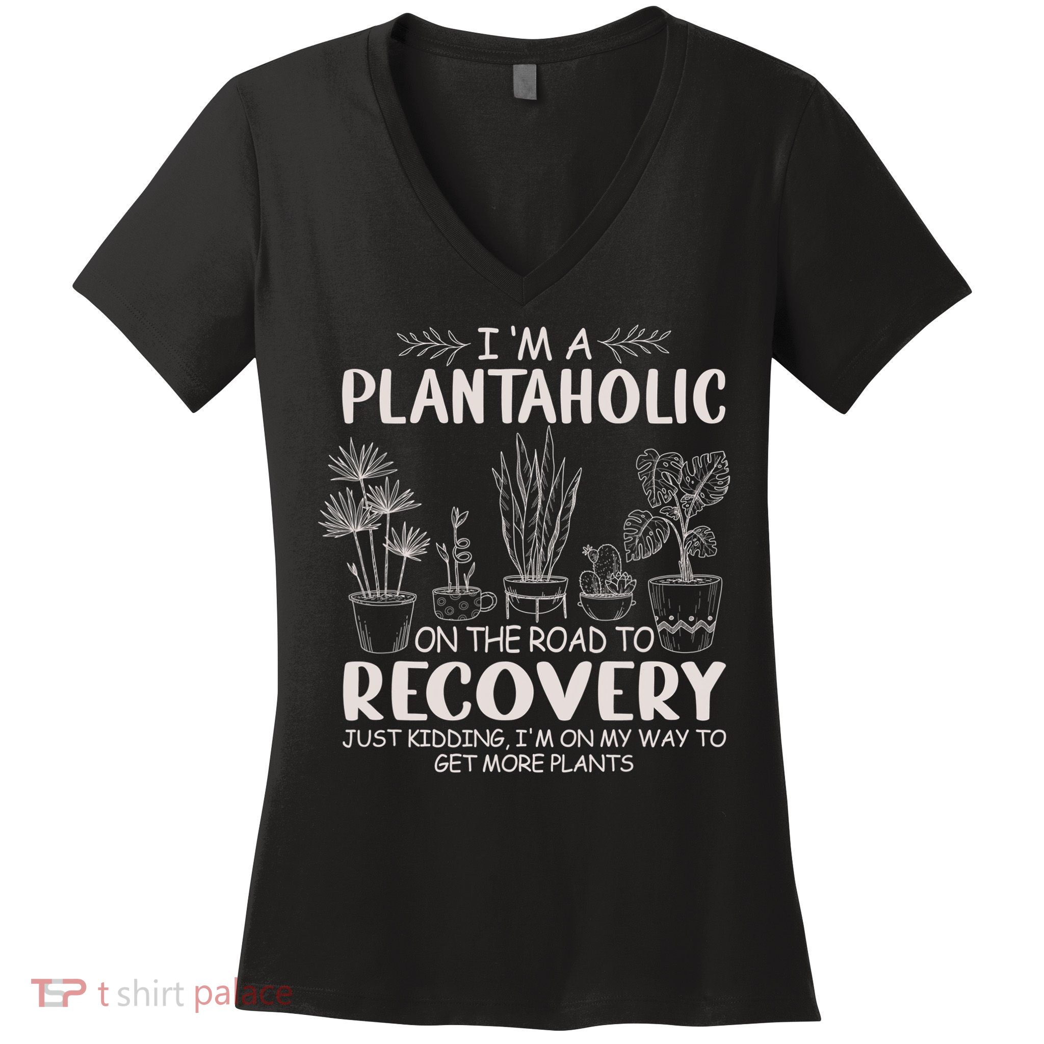 I Am A Plantaholic On The Road To Recovery Funny Plant Lover Women's V-Neck T-Shirt