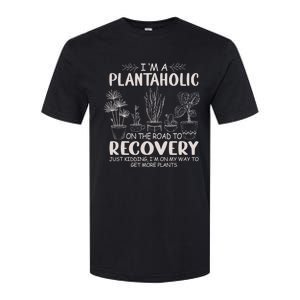 I Am A Plantaholic On The Road To Recovery Funny Plant Lover Softstyle CVC T-Shirt