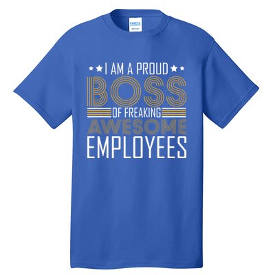 I Am A Proud Boss Supervisor Business Ceo Leader Founder Gift Tall T-Shirt