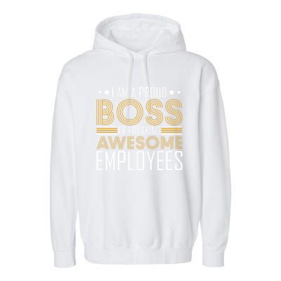 I Am A Proud Boss Supervisor Business Ceo Leader Founder Gift Garment-Dyed Fleece Hoodie