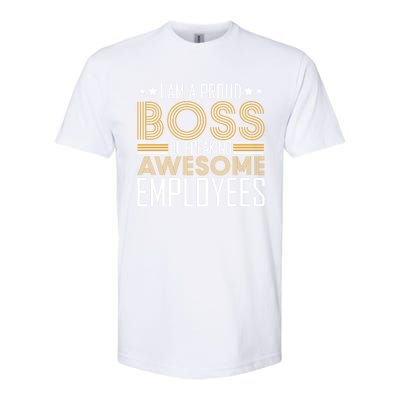 I Am A Proud Boss Supervisor Business Ceo Leader Founder Gift Softstyle CVC T-Shirt