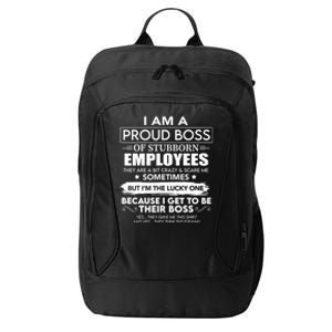 I Am A Proud Boss Of Stubborn Employees They Are Bit Crazy Cool Gift City Backpack