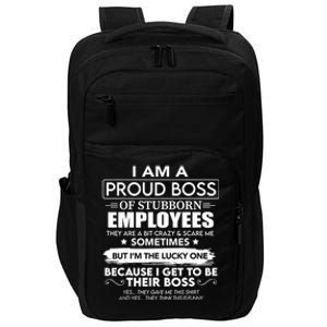 I Am A Proud Boss Of Stubborn Employees They Are Bit Crazy Cool Gift Impact Tech Backpack