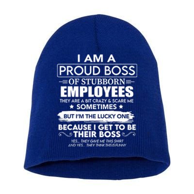 I Am A Proud Boss Of Stubborn Employees They Are Bit Crazy Cool Gift Short Acrylic Beanie