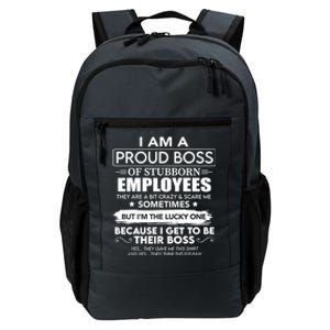 I Am A Proud Boss Of Stubborn Employees They Are Bit Crazy Cool Gift Daily Commute Backpack