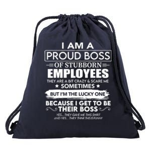 I Am A Proud Boss Of Stubborn Employees They Are Bit Crazy Cool Gift Drawstring Bag