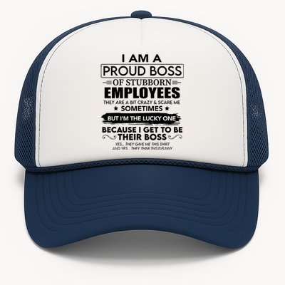 I Am A Proud Boss Of Stubborn Employees They Are Bit Crazy Cool Gift Trucker Hat